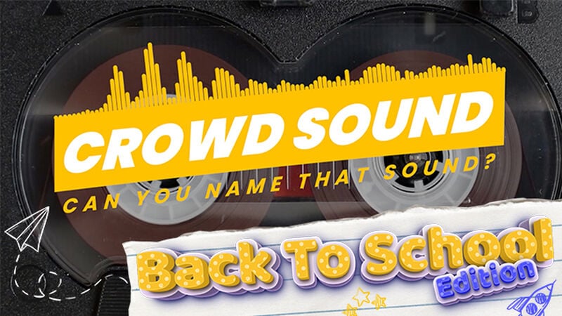 Crowd Sound: Back To School Edition